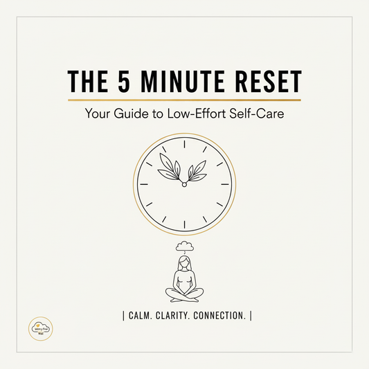 The 5-Minute Reset: Your Guide to Low-Effort Self-Care