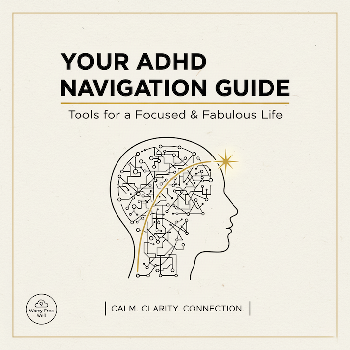 Your ADHD Navigation Guide: Tools for a Focused & Fabulous