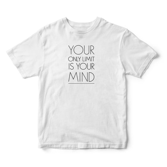 Your Only Limit is Your Mind - T-shirt