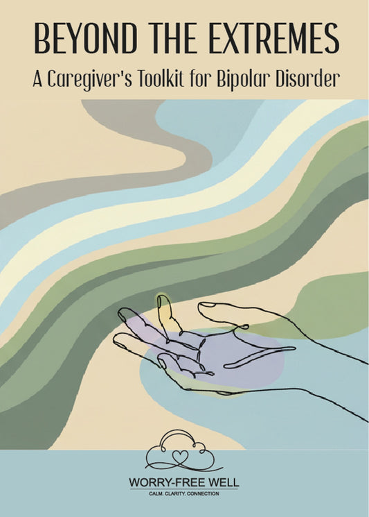Beyond the Extremes- A Guide for Supporting Loved Ones with Bipolar Disorder