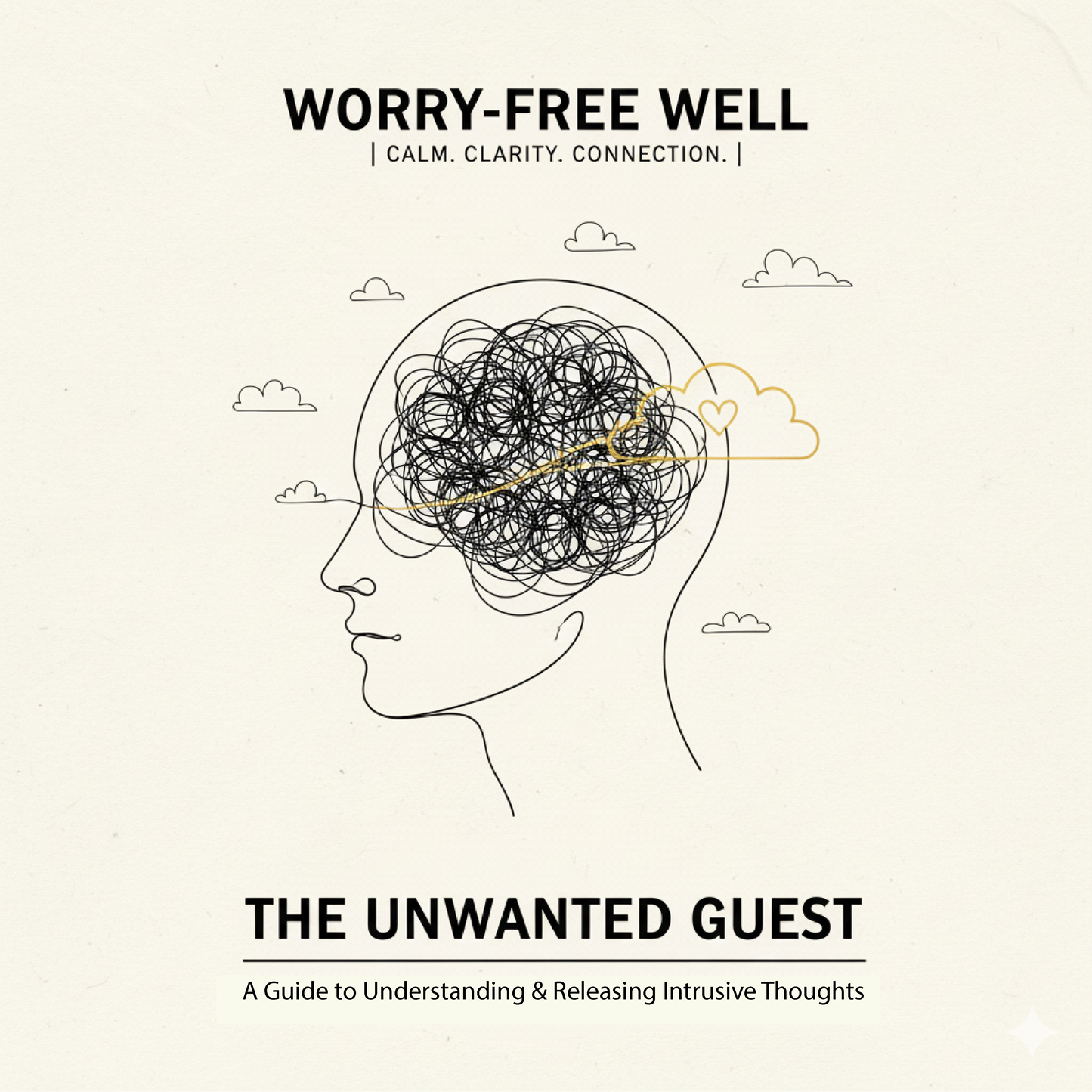 The Unwanted Guest - A Guide to Understanding & Releasing Intrusive Thoughts