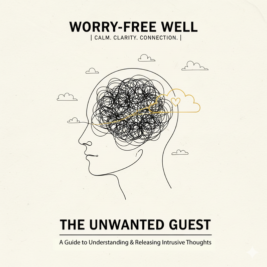 The Unwanted Guest - A Guide to Understanding & Releasing Intrusive Thoughts