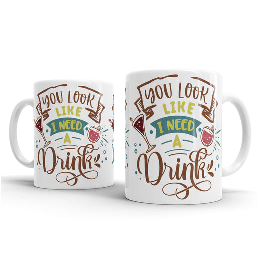 You look like I need a drink - Mug