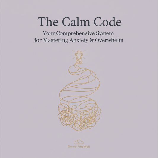 The Calm Code: Your Comprehensive System for Mastering Anxiety & Overwhelm