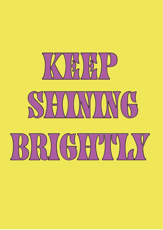 Keep Shining Brightly! - A3 Digital Download Poster
