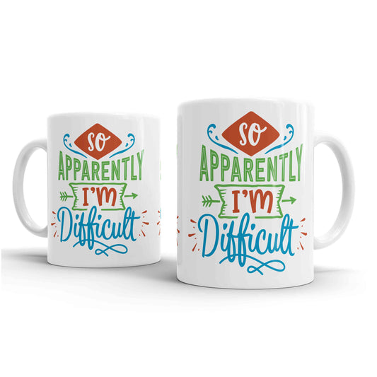 So Apparently I'm Difficult - Mug